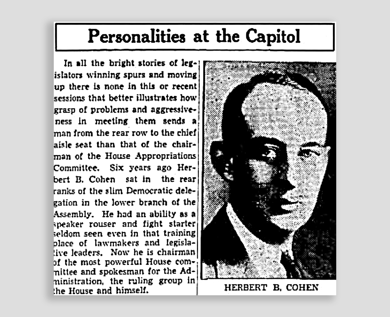 Herbert Cohen, grandfather of Jane Charlap Cohen Rubin, was the first Democrat elected to the PA House, from York County, PA, in the 1932 election, winning at age 31, in what was desoribed in the news as 'the presidential election' of 1932, due to my grandfather's presidential leadership talent, courage, guts, moral character.